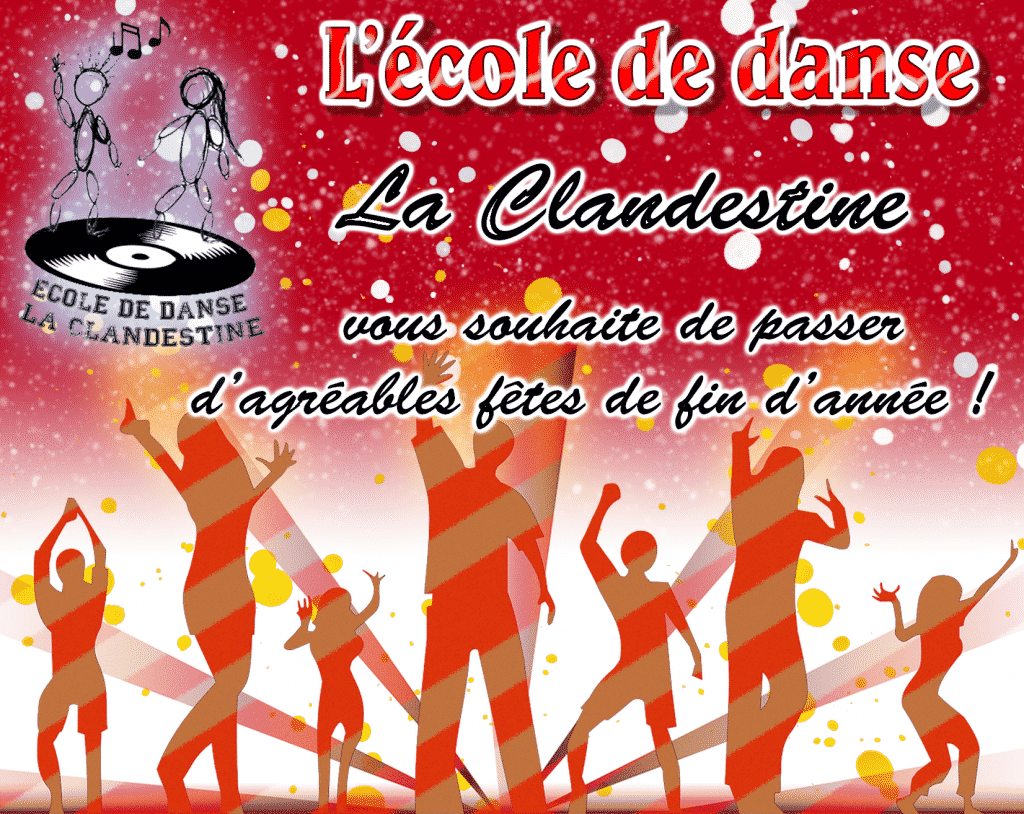 Bonne Fetes De Fin D Annee A Toutes Et A Tous La Clandestine Ecole De Danse Bonne Fetes De Fin D Annee A Toutes Et A Tous La Clandestine Ecole De Danse
